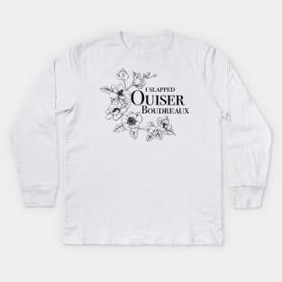 I Slapped Ouiser Kids Long Sleeve T-Shirt